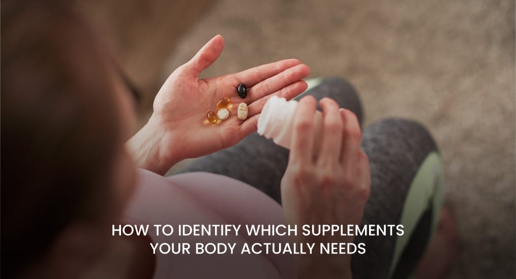 How-to-Identify-Which-Supplements-Your-Body-Actually-Needs