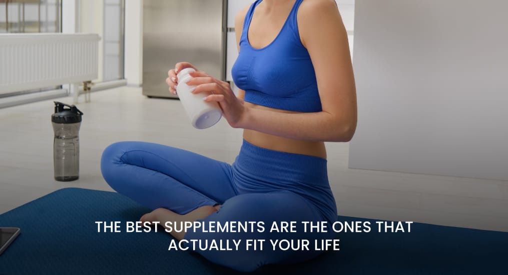 The-best-supplements-are-the-ones-that-actually-fit-your-life